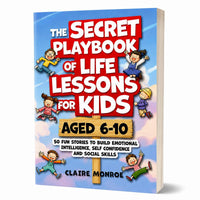 Claire Monroe The Secret Playbook of Life Lessons for Kids Ages 6-10 | 50 Fun Social & Emotional Learning Stories